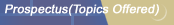 Prospectus(Topics Offered)