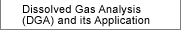 Dissolved Gas Analysis (DGA) and its Application
