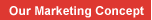 Our Marketing Concept