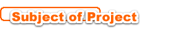 Subject of Project