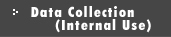 Data Collection (Internal Use)