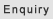Enquiry